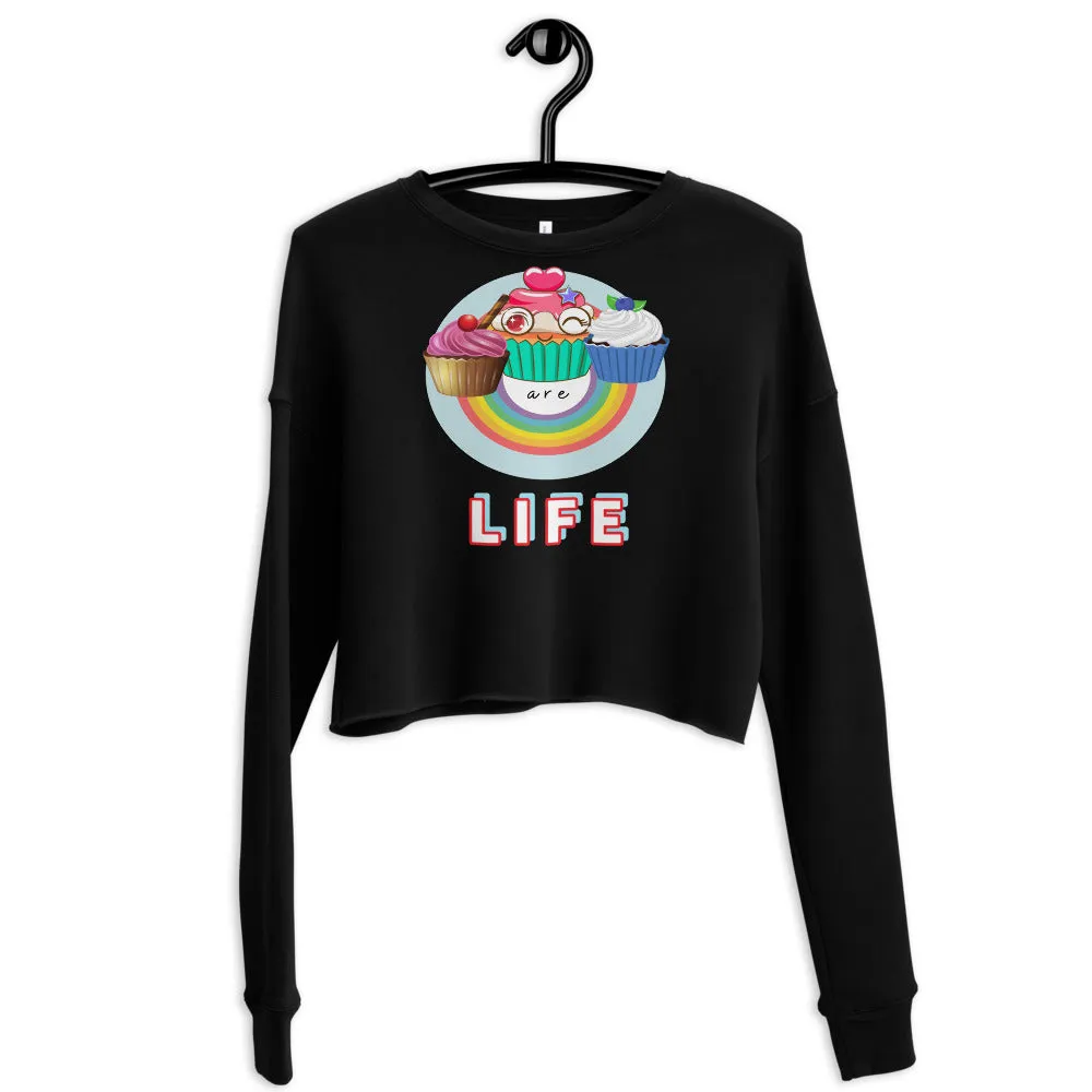 Cupcakes are LIFE Crop Sweatshirt