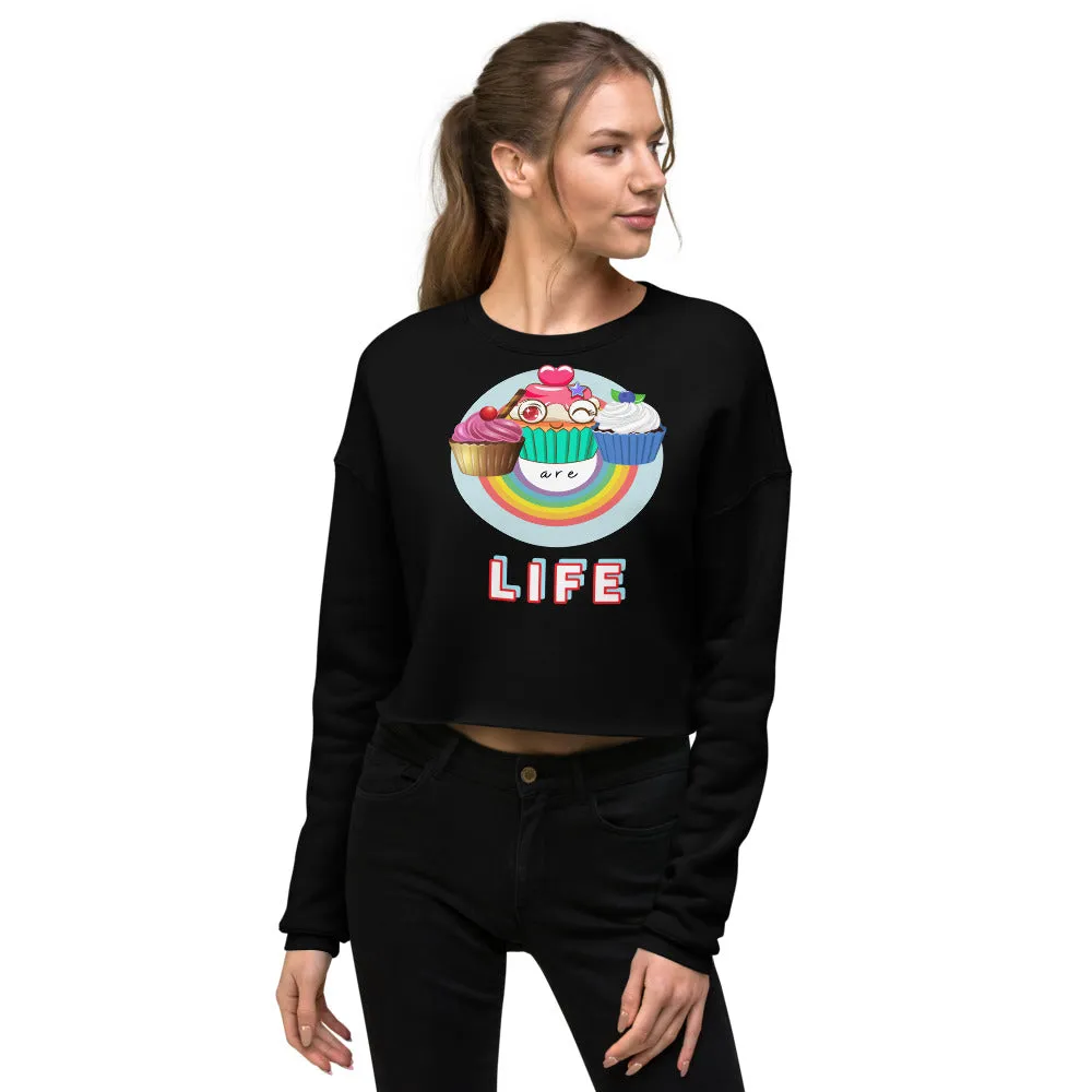 Cupcakes are LIFE Crop Sweatshirt