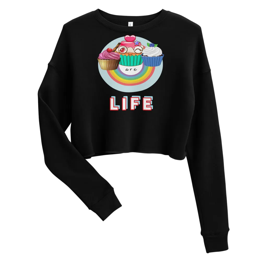 Cupcakes are LIFE Crop Sweatshirt