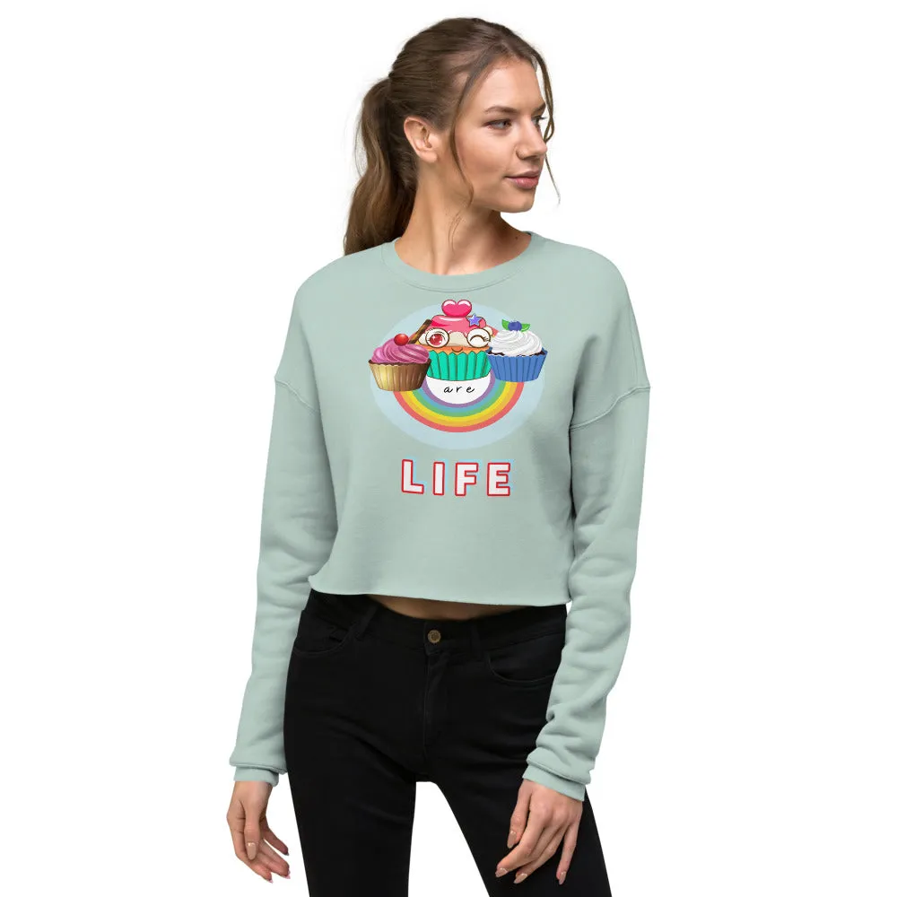 Cupcakes are LIFE Crop Sweatshirt