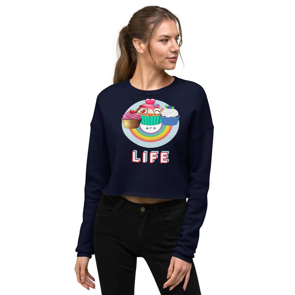 Cupcakes are LIFE Crop Sweatshirt