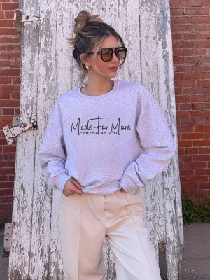 Made for More Ephesians 2:10! Sweatshirt