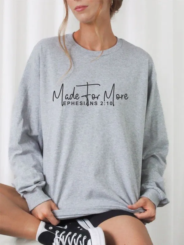 Made for More Ephesians 2:10! Sweatshirt