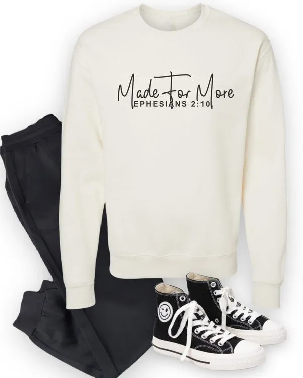 Made for More Ephesians 2:10! Sweatshirt