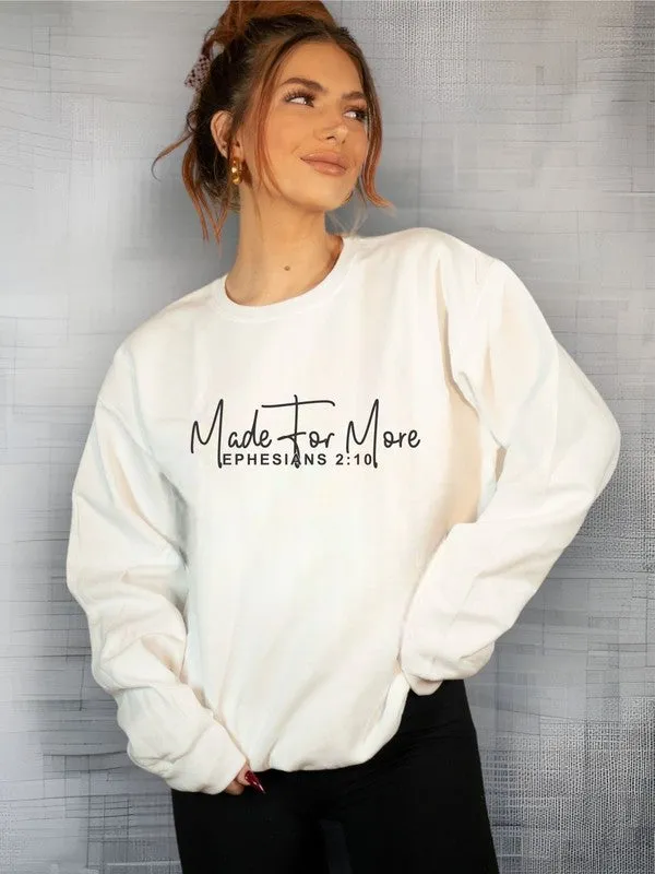 Made for More Ephesians 2:10! Sweatshirt