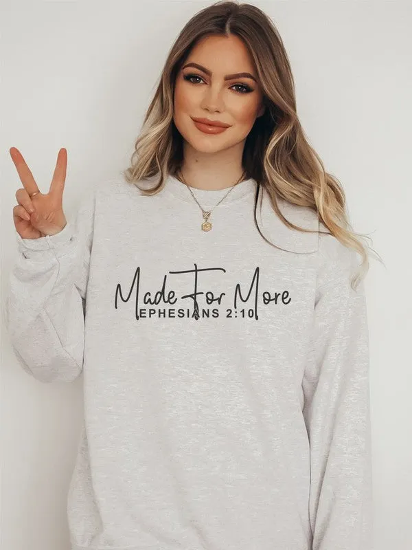 Made for More Ephesians 2:10! Sweatshirt